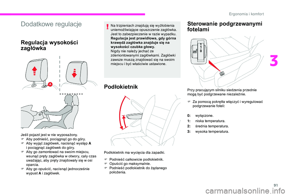 CITROEN JUMPER DISPATCH 2018 Instrukcja obsługi (in Polish) 91
Dodatkowe regulacje
Regulacja wysokości
zagłówka
Jeśli pojazd jest w nie wyposażony.
F A by podnieść, pociągnąć go do góry.
F
A
by wyjąć zagłówek, nacisnąć występ A
i
poci CITROEN JUMPER DISPATCH 2018 Instrukcja obsługi (in Polish) 91
Dodatkowe regulacje
Regulacja wysokości
zagłówka
Jeśli pojazd jest w nie wyposażony.
F A by podnieść, pociągnąć go do góry.
F
A
by wyjąć zagłówek, nacisnąć występ A
i
poci