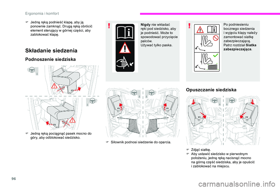 CITROEN JUMPER DISPATCH 2018 Instrukcja obsługi (in Polish) 96
Składanie siedzenia
Podnoszenie siedziska
F Jedną ręką pociągnąć pasek mocno do góry, aby odblokować siedzisko. Nigdy
nie wkładać
ręki pod siedzisko, aby
je podnieść. Może to
sp CITROEN JUMPER DISPATCH 2018 Instrukcja obsługi (in Polish) 96
Składanie siedzenia
Podnoszenie siedziska
F Jedną ręką pociągnąć pasek mocno do góry, aby odblokować siedzisko. Nigdy
nie wkładać
ręki pod siedzisko, aby
je podnieść. Może to
sp