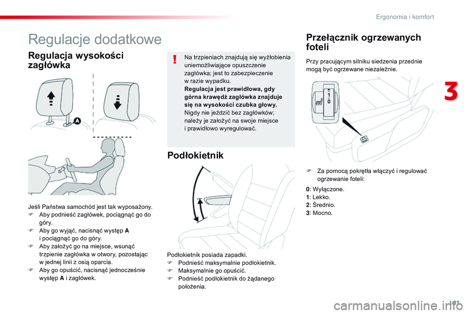 CITROEN JUMPER DISPATCH 2017 Instrukcja obsługi (in Polish) 103
Jumpy _pl_Chap03_ergonomie-et-confort_ed01-2016
Przy pracującym silniku siedzenia przednie
mogą być ogrzewane niezależnie.
Przełącznik ogrzewanych
foteli
Jeśli Państwa samochód jest tak CITROEN JUMPER DISPATCH 2017 Instrukcja obsługi (in Polish) 103
Jumpy _pl_Chap03_ergonomie-et-confort_ed01-2016
Przy pracującym silniku siedzenia przednie
mogą być ogrzewane niezależnie.
Przełącznik ogrzewanych
foteli
Jeśli Państwa samochód jest tak