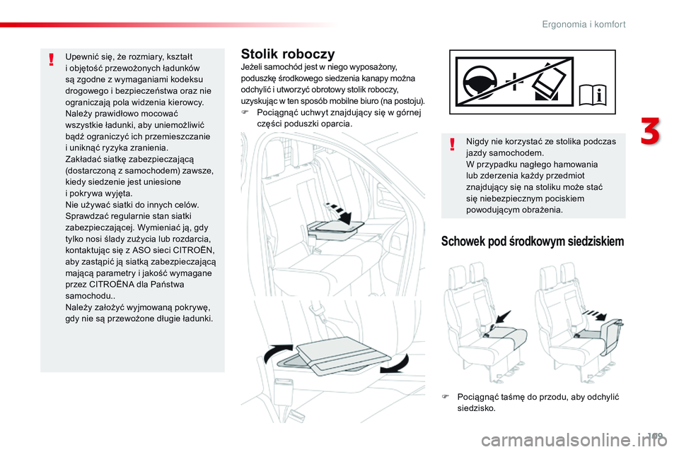 CITROEN JUMPER DISPATCH 2017 Instrukcja obsługi (in Polish) 109
Jumpy _pl_Chap03_ergonomie-et-confort_ed01-2016
Stolik roboczyJeżeli samochód jest w niego wyposażony,
p oduszkę środkowego siedzenia kanapy można
odchylić i
utworzyć obrotowy stolik r CITROEN JUMPER DISPATCH 2017 Instrukcja obsługi (in Polish) 109
Jumpy _pl_Chap03_ergonomie-et-confort_ed01-2016
Stolik roboczyJeżeli samochód jest w niego wyposażony,
p oduszkę środkowego siedzenia kanapy można
odchylić i
utworzyć obrotowy stolik r