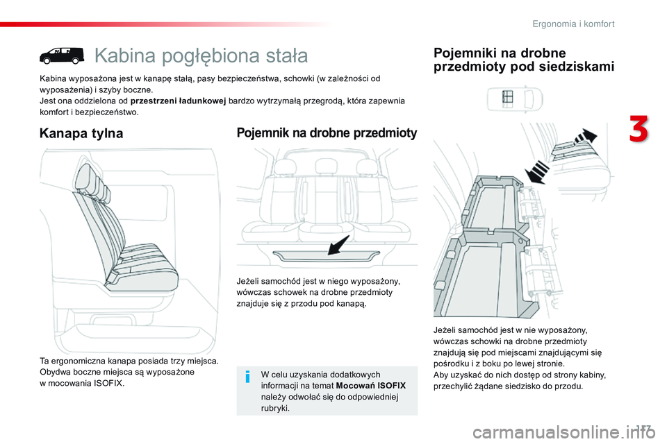 CITROEN JUMPER DISPATCH 2017 Instrukcja obsługi (in Polish) 117
Jumpy _pl_Chap03_ergonomie-et-confort_ed01-2016
Kabina pogłębiona stała
Kabina wyposażona jest w kanapę stałą, pasy bezpieczeństwa, schowki (w zależności od
w yposażenia) i szyby boc CITROEN JUMPER DISPATCH 2017 Instrukcja obsługi (in Polish) 117
Jumpy _pl_Chap03_ergonomie-et-confort_ed01-2016
Kabina pogłębiona stała
Kabina wyposażona jest w kanapę stałą, pasy bezpieczeństwa, schowki (w zależności od
w yposażenia) i szyby boc