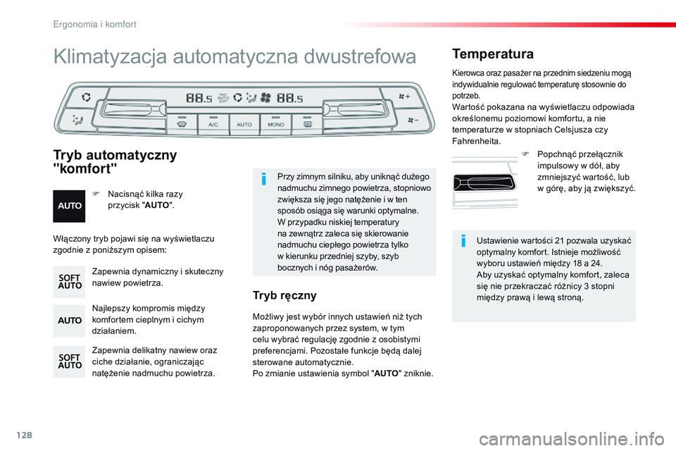 CITROEN JUMPER DISPATCH 2017  Instrukcja obsługi (in Polish) 128
Jumpy _pl_Chap03_ergonomie-et-confort_ed01-2016
Ustawienie wartości 21 pozwala uzyskać 
optymalny komfort. Istnieje możliwość 
wyboru ustawień między 18 a  24.
Aby uzyskać optymalny komfor