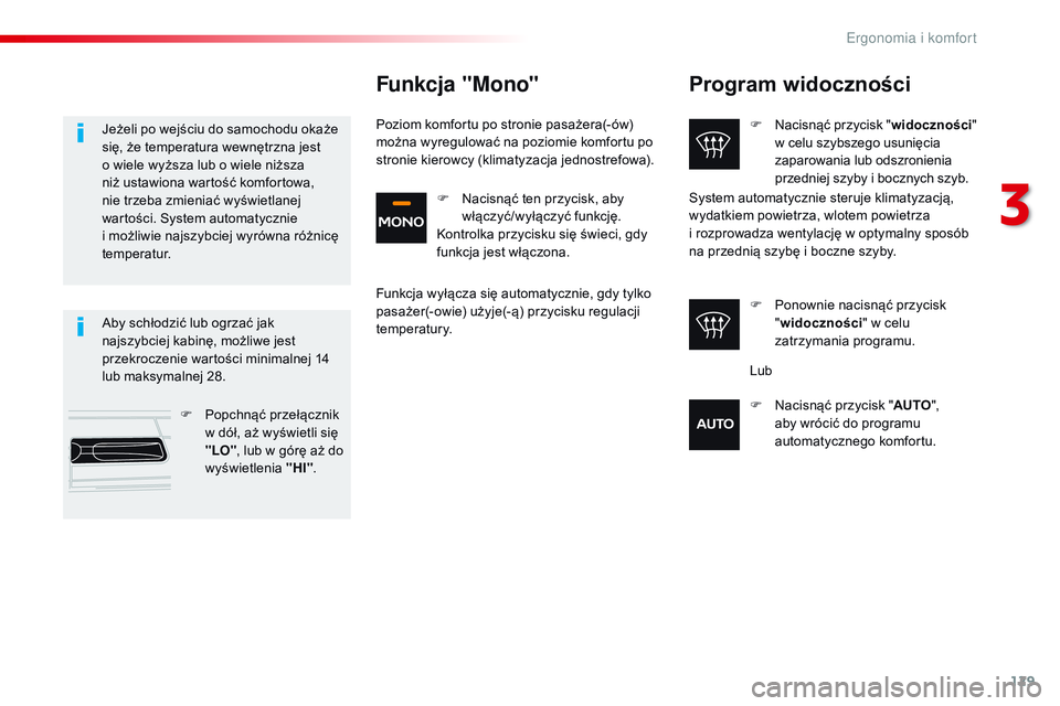 CITROEN JUMPER DISPATCH 2017 Instrukcja obsługi (in Polish) 129
Jumpy _pl_Chap03_ergonomie-et-confort_ed01-2016
Program widoczności
F Nacisnąć przycisk "widoczności"
w celu szybszego usunięcia
zaparowania lub odszronienia
przedniej szyby i
CITROEN JUMPER DISPATCH 2017 Instrukcja obsługi (in Polish) 129
Jumpy _pl_Chap03_ergonomie-et-confort_ed01-2016
Program widoczności
F Nacisnąć przycisk "widoczności"
w celu szybszego usunięcia
zaparowania lub odszronienia
przedniej szyby i