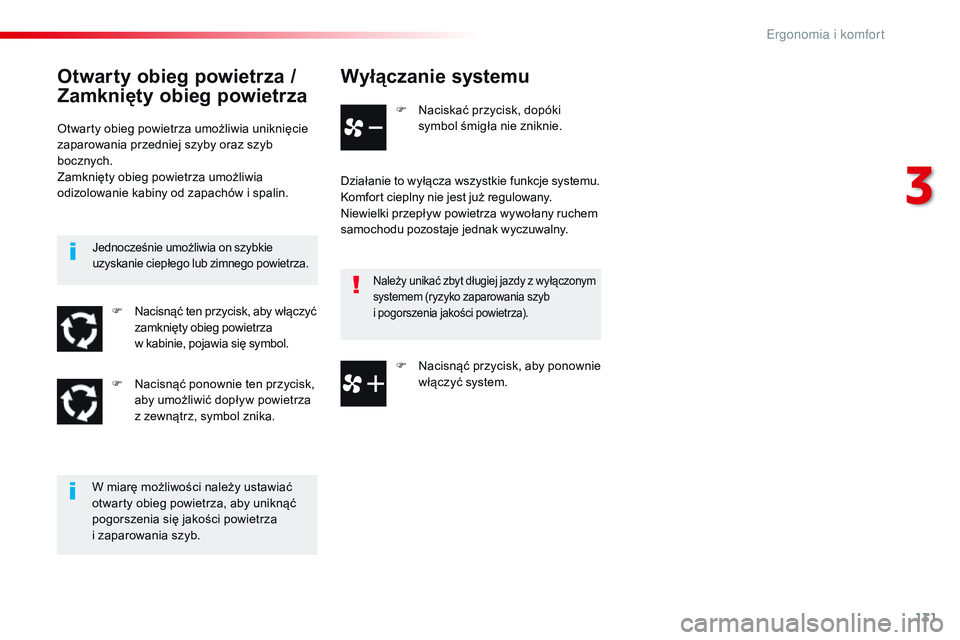 CITROEN JUMPER DISPATCH 2017 Instrukcja obsługi (in Polish) 131
Jumpy _pl_Chap03_ergonomie-et-confort_ed01-2016
Wyłączanie systemu
F Naciskać przycisk, dopóki symbol śmigła nie zniknie.
Działanie to wyłącza wszystkie funkcje systemu.
Komfort cieplny n CITROEN JUMPER DISPATCH 2017 Instrukcja obsługi (in Polish) 131
Jumpy _pl_Chap03_ergonomie-et-confort_ed01-2016
Wyłączanie systemu
F Naciskać przycisk, dopóki symbol śmigła nie zniknie.
Działanie to wyłącza wszystkie funkcje systemu.
Komfort cieplny n