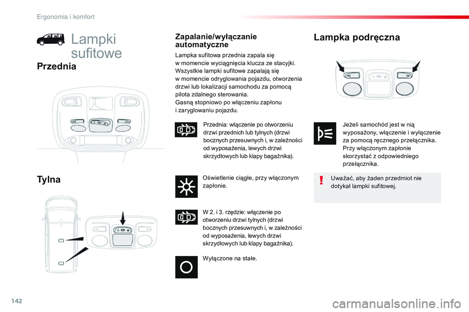 CITROEN JUMPER DISPATCH 2017 Instrukcja obsługi (in Polish) 142
Jumpy _pl_Chap03_ergonomie-et-confort_ed01-2016
Lampka podręczna
Ty l n aLampki
sufitoweZapalanie/wyłączanie
automatyczne
Lampka sufitowa przednia zapala się
w momencie wyciągnięcia klu CITROEN JUMPER DISPATCH 2017 Instrukcja obsługi (in Polish) 142
Jumpy _pl_Chap03_ergonomie-et-confort_ed01-2016
Lampka podręczna
Ty l n aLampki
sufitoweZapalanie/wyłączanie
automatyczne
Lampka sufitowa przednia zapala się
w momencie wyciągnięcia klu