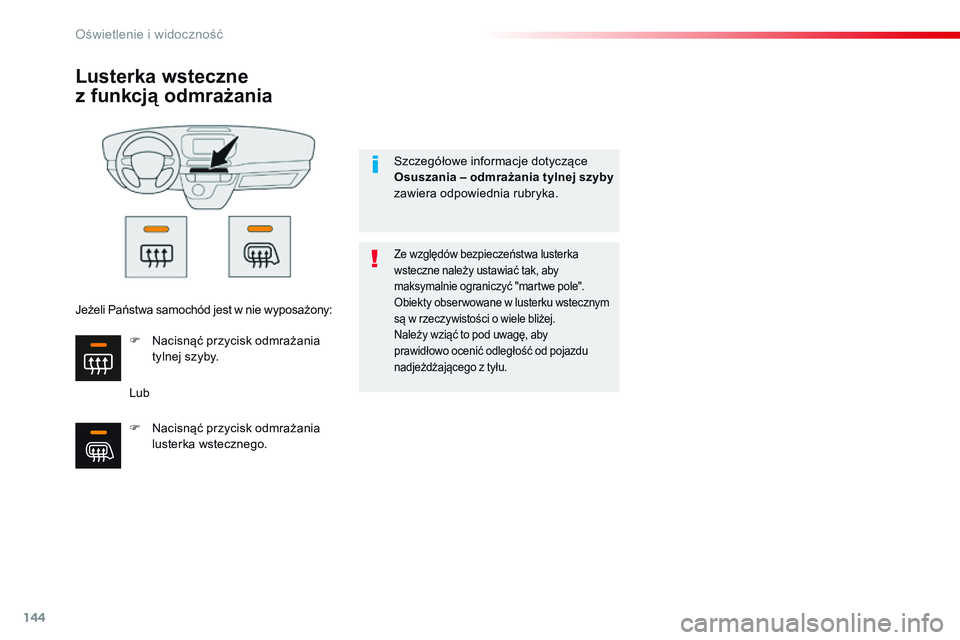 CITROEN JUMPER DISPATCH 2017 Instrukcja obsługi (in Polish) 144
Jumpy _pl_Chap04_eclairage-et-visibilite_ed01-2016
Lusterka wsteczne
z funkcją odmrażania
Lub
Ze względów bezpieczeństwa lusterka
wsteczne należy ustawiać tak, aby
maksymalnie ograniczy CITROEN JUMPER DISPATCH 2017 Instrukcja obsługi (in Polish) 144
Jumpy _pl_Chap04_eclairage-et-visibilite_ed01-2016
Lusterka wsteczne
z funkcją odmrażania
Lub
Ze względów bezpieczeństwa lusterka
wsteczne należy ustawiać tak, aby
maksymalnie ograniczy