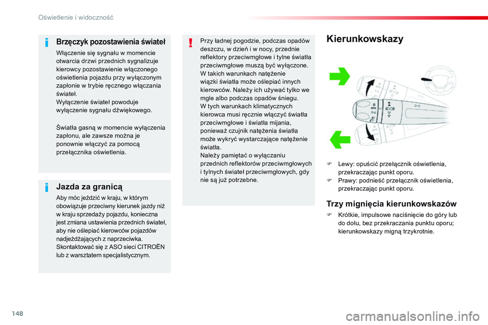 CITROEN JUMPER DISPATCH 2017 Instrukcja obsługi (in Polish) 148
Jumpy _pl_Chap04_eclairage-et-visibilite_ed01-2016
Kierunkowskazy
F Lewy: opuścić przełącznik oświetlenia, przekraczając punkt oporu.
F
P
rawy: podnieść przełącznik oświetlenia,
prz CITROEN JUMPER DISPATCH 2017 Instrukcja obsługi (in Polish) 148
Jumpy _pl_Chap04_eclairage-et-visibilite_ed01-2016
Kierunkowskazy
F Lewy: opuścić przełącznik oświetlenia, przekraczając punkt oporu.
F
P
rawy: podnieść przełącznik oświetlenia,
prz