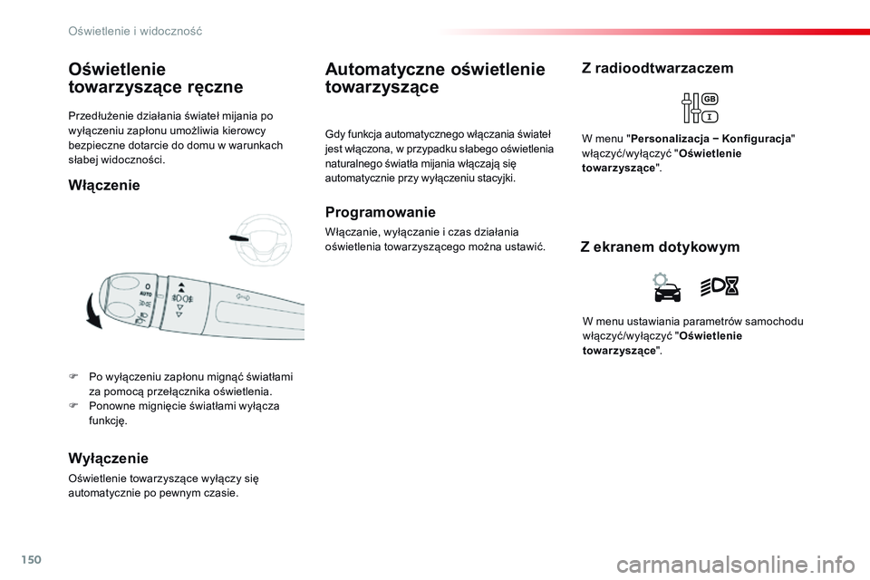 CITROEN JUMPER DISPATCH 2017 Instrukcja obsługi (in Polish) 150
Jumpy _pl_Chap04_eclairage-et-visibilite_ed01-2016
Przedłużenie działania świateł mijania po
wyłączeniu zapłonu umożliwia kierowcy
bezpieczne dotarcie do domu w warunkach
słabej widoc CITROEN JUMPER DISPATCH 2017 Instrukcja obsługi (in Polish) 150
Jumpy _pl_Chap04_eclairage-et-visibilite_ed01-2016
Przedłużenie działania świateł mijania po
wyłączeniu zapłonu umożliwia kierowcy
bezpieczne dotarcie do domu w warunkach
słabej widoc