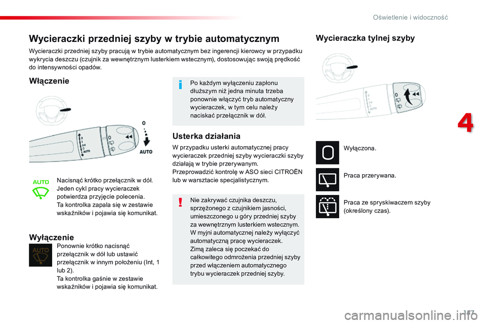 CITROEN JUMPER DISPATCH 2017 Instrukcja obsługi (in Polish) 157
Jumpy _pl_Chap04_eclairage-et-visibilite_ed01-2016
Wycieraczki przedniej szyby w trybie automatycznym
Włączenie
Nacisnąć krótko przełącznik w dół.
Jeden cykl pracy wycieraczek
potwierdza CITROEN JUMPER DISPATCH 2017 Instrukcja obsługi (in Polish) 157
Jumpy _pl_Chap04_eclairage-et-visibilite_ed01-2016
Wycieraczki przedniej szyby w trybie automatycznym
Włączenie
Nacisnąć krótko przełącznik w dół.
Jeden cykl pracy wycieraczek
potwierdza