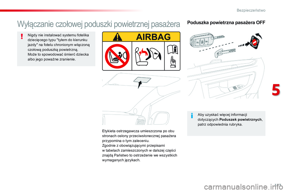 CITROEN JUMPER DISPATCH 2017 Instrukcja obsługi (in Polish) 177
Jumpy _pl_Chap05_securite_ed01-2016
Poduszka powietrzna pasażera OFF
Aby uzyskać więcej informacji
dotyczących Poduszek powietrznych,
patrz odpowiednia rubryka.
Wyłączanie czołowej podusz CITROEN JUMPER DISPATCH 2017 Instrukcja obsługi (in Polish) 177
Jumpy _pl_Chap05_securite_ed01-2016
Poduszka powietrzna pasażera OFF
Aby uzyskać więcej informacji
dotyczących Poduszek powietrznych,
patrz odpowiednia rubryka.
Wyłączanie czołowej podusz