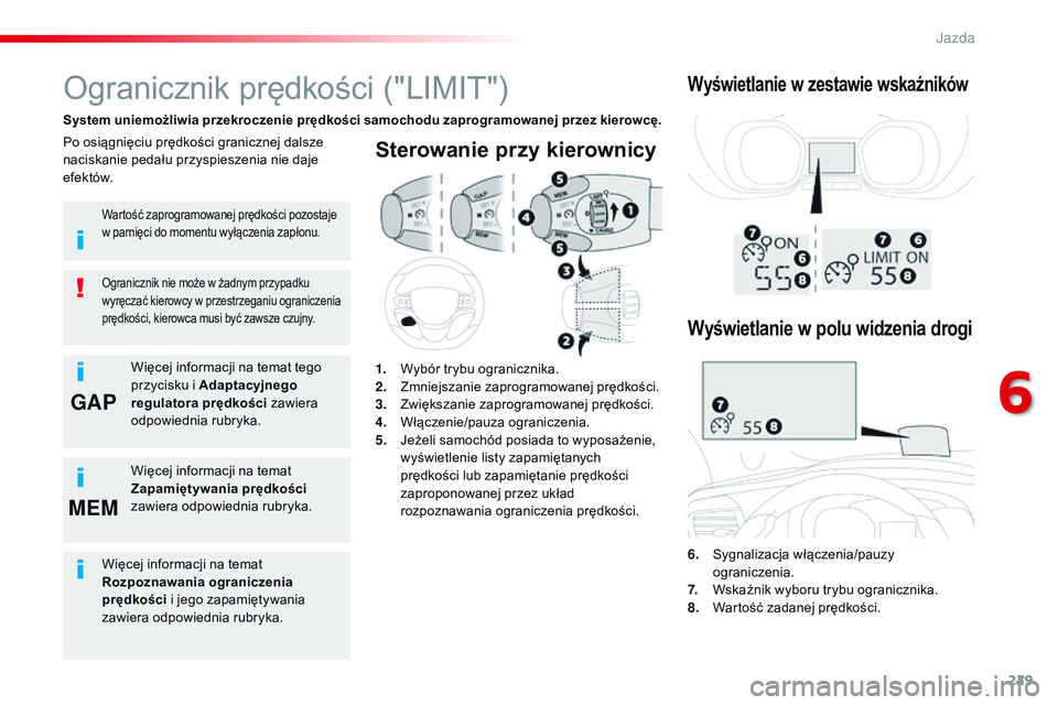 CITROEN JUMPER DISPATCH 2017 Instrukcja obsługi (in Polish) 229
GAP
MEM
Jumpy _pl_Chap06_conduite_ed01-2016
Sterowanie przy kierownicy
6. Sygnalizacja włączenia/pauzy
ograniczenia.
7.
W
skaźnik wyboru trybu ogranicznika.
8.
W
artość zadanej pręd CITROEN JUMPER DISPATCH 2017 Instrukcja obsługi (in Polish) 229
GAP
MEM
Jumpy _pl_Chap06_conduite_ed01-2016
Sterowanie przy kierownicy
6. Sygnalizacja włączenia/pauzy
ograniczenia.
7.
W
skaźnik wyboru trybu ogranicznika.
8.
W
artość zadanej pręd