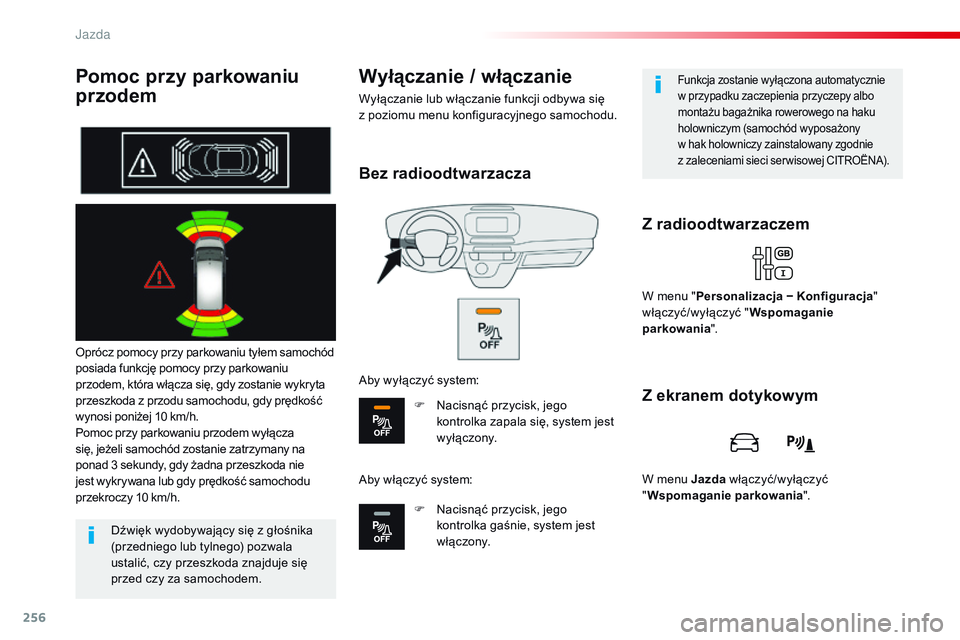 CITROEN JUMPER DISPATCH 2017 Instrukcja obsługi (in Polish) 256
Jumpy _pl_Chap06_conduite_ed01-2016
Pomoc przy parkowaniu
przodem
Oprócz pomocy przy parkowaniu tyłem samochód
posiada funkcjÄ™ pomocy przy parkowaniu
przodem, która włącza się, gdy zost CITROEN JUMPER DISPATCH 2017 Instrukcja obsługi (in Polish) 256
Jumpy _pl_Chap06_conduite_ed01-2016
Pomoc przy parkowaniu
przodem
Oprócz pomocy przy parkowaniu tyłem samochód
posiada funkcjÄ™ pomocy przy parkowaniu
przodem, która włącza się, gdy zost