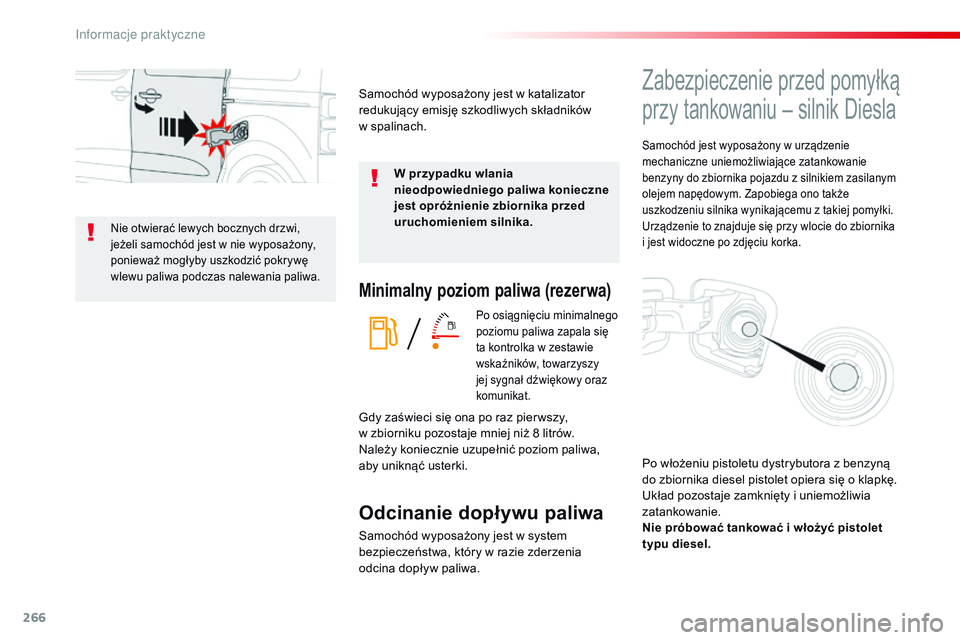 CITROEN JUMPER DISPATCH 2017 Instrukcja obsługi (in Polish) 266
Jumpy _pl_Chap07_info-pratiques_ed01-2016
Minimalny poziom paliwa (rezerwa)
Po osiągnięciu minimalnego
poziomu paliwa zapala się
ta kontrolka w zestawie
wskaźników, towarzyszy
jej sygna CITROEN JUMPER DISPATCH 2017 Instrukcja obsługi (in Polish) 266
Jumpy _pl_Chap07_info-pratiques_ed01-2016
Minimalny poziom paliwa (rezerwa)
Po osiągnięciu minimalnego
poziomu paliwa zapala się
ta kontrolka w zestawie
wskaźników, towarzyszy
jej sygna
