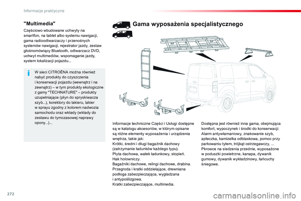 CITROEN JUMPER DISPATCH 2017 Instrukcja obsługi (in Polish) 272
Jumpy _pl_Chap07_info-pratiques_ed01-2016
W sieci CITROËNA można również
nabyć produkty do czyszczenia
i konser wacji pojazdu (wewnątrz i na
zewnątrz) – w tym produkty ekologiczne
z CITROEN JUMPER DISPATCH 2017 Instrukcja obsługi (in Polish) 272
Jumpy _pl_Chap07_info-pratiques_ed01-2016
W sieci CITROËNA można również
nabyć produkty do czyszczenia
i konser wacji pojazdu (wewnątrz i na
zewnątrz) – w tym produkty ekologiczne
z