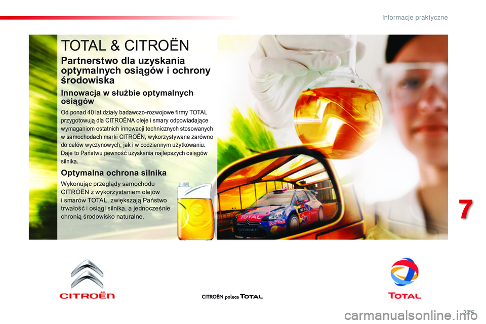 CITROEN JUMPER DISPATCH 2017 Instrukcja obsługi (in Polish) 275
Jumpy _pl_Chap07_info-pratiques_ed01-2016
TOTAL & CITROËN
Partnerstwo dla uzyskania
optymalnych osiągów i
o
chrony
środowiska
Innowacja w służbie optymalnych
o siągów
Od ponad 40 lat CITROEN JUMPER DISPATCH 2017 Instrukcja obsługi (in Polish) 275
Jumpy _pl_Chap07_info-pratiques_ed01-2016
TOTAL & CITROËN
Partnerstwo dla uzyskania
optymalnych osiągów i
o
chrony
środowiska
Innowacja w służbie optymalnych
o siągów
Od ponad 40 lat
