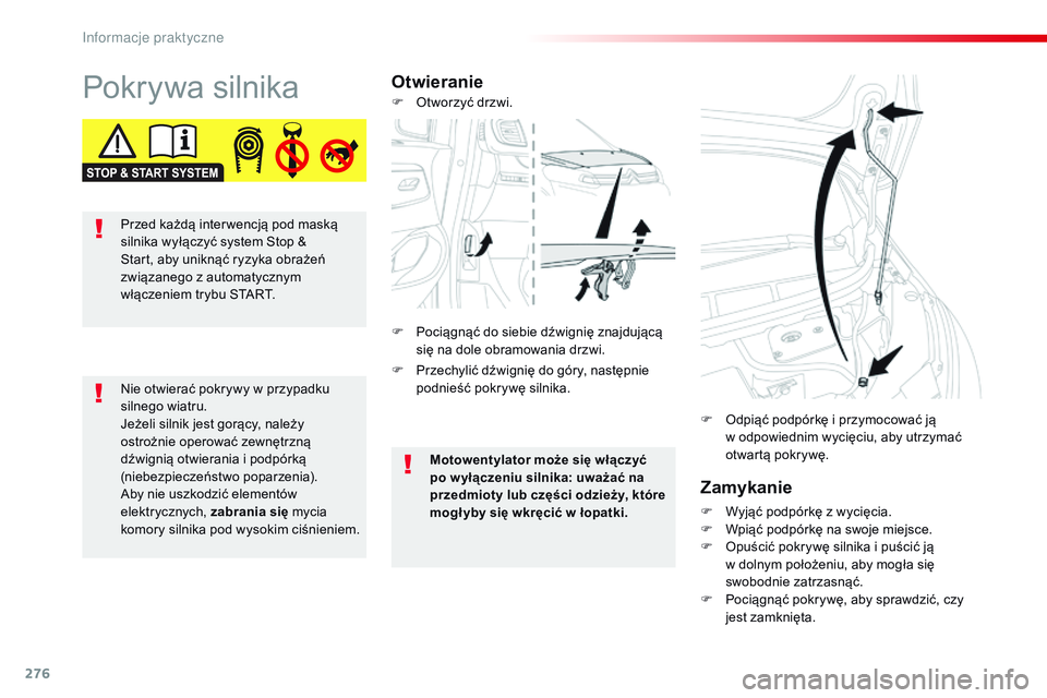 CITROEN JUMPER DISPATCH 2017 Instrukcja obsługi (in Polish) 276
Jumpy _pl_Chap07_info-pratiques_ed01-2016
Pokrywa silnikaOtwieranieZamykanie
F Wyjąć podpórkę z wycięcia.
F W piąć podpórkę na swoje miejsce.
F
O
puścić pokrywę silnika i puści CITROEN JUMPER DISPATCH 2017 Instrukcja obsługi (in Polish) 276
Jumpy _pl_Chap07_info-pratiques_ed01-2016
Pokrywa silnikaOtwieranieZamykanie
F Wyjąć podpórkę z wycięcia.
F W piąć podpórkę na swoje miejsce.
F
O
puścić pokrywę silnika i puści