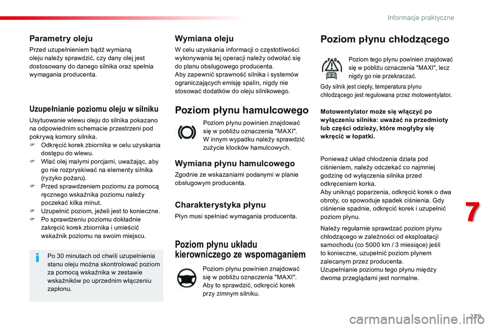 CITROEN JUMPER DISPATCH 2017 Instrukcja obsługi (in Polish) 279
Jumpy _pl_Chap07_info-pratiques_ed01-2016
Parametry oleju
Przed uzupełnieniem bądź wymianą
oleju należy sprawdzić, czy dany olej jest
dostosowany do danego silnika oraz spełnia
wymagania CITROEN JUMPER DISPATCH 2017 Instrukcja obsługi (in Polish) 279
Jumpy _pl_Chap07_info-pratiques_ed01-2016
Parametry oleju
Przed uzupełnieniem bądź wymianą
oleju należy sprawdzić, czy dany olej jest
dostosowany do danego silnika oraz spełnia
wymagania