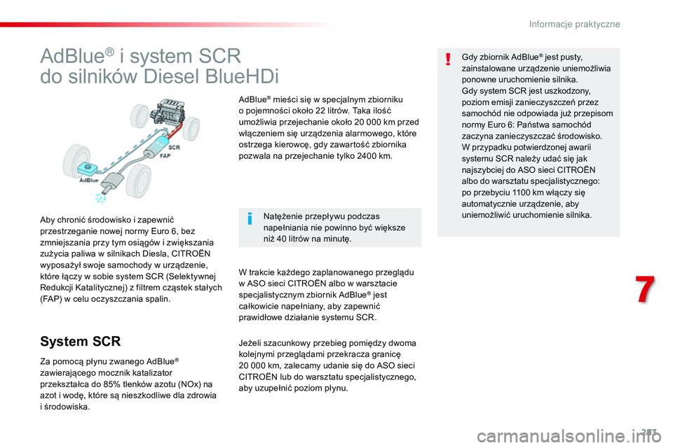 CITROEN JUMPER DISPATCH 2017 Instrukcja obsługi (in Polish) 283
Jumpy _pl_Chap07_info-pratiques_ed01-2016
AdBlue® i system SCR
d
o silników Diesel BlueHDi
Aby chronić środowisko i zapewnić
p rzestrzeganie nowej normy Euro 6, bez
zmniejszania przy tym os CITROEN JUMPER DISPATCH 2017 Instrukcja obsługi (in Polish) 283
Jumpy _pl_Chap07_info-pratiques_ed01-2016
AdBlue® i system SCR
d
o silników Diesel BlueHDi
Aby chronić środowisko i zapewnić
p rzestrzeganie nowej normy Euro 6, bez
zmniejszania przy tym os