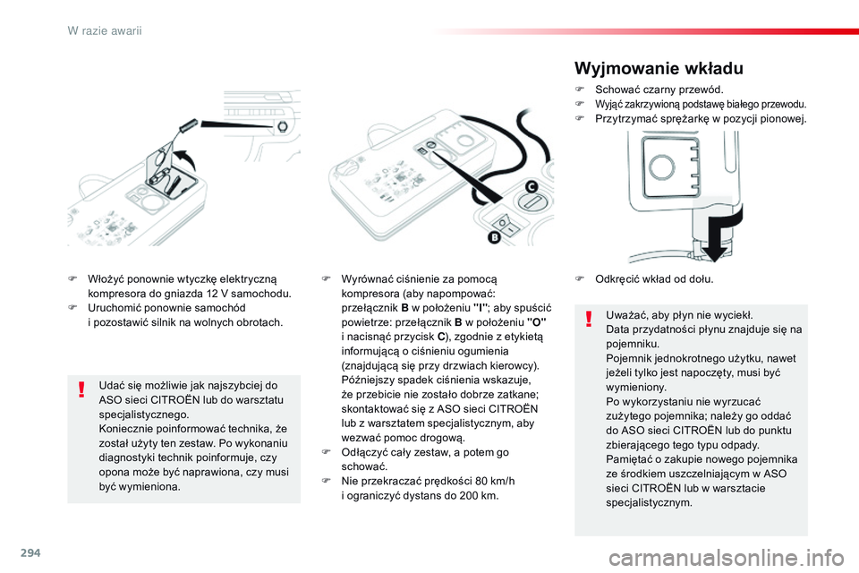 CITROEN JUMPER DISPATCH 2017 Instrukcja obsługi (in Polish) 294
Jumpy _pl_Chap08_En-cas-de-panne_ed01-2016
F Włożyć ponownie wtyczkę elektryczną kompresora do gniazda 12 V samochodu.
F
U
ruchomić ponownie samochód
i
pozostawić silnik na wolnych o CITROEN JUMPER DISPATCH 2017 Instrukcja obsługi (in Polish) 294
Jumpy _pl_Chap08_En-cas-de-panne_ed01-2016
F Włożyć ponownie wtyczkę elektryczną kompresora do gniazda 12 V samochodu.
F
U
ruchomić ponownie samochód
i
pozostawić silnik na wolnych o