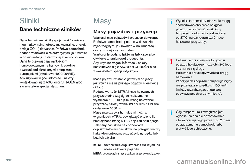 CITROEN JUMPER DISPATCH 2017  Instrukcja obsługi (in Polish) 332
Jumpy _pl_Chap09_caracteristiques-techniques_ed01-2016
Silniki
Dane techniczne silników
Dane techniczne silnika (pojemność skokowa, 
moc maksymalna, obroty maksymalne, energia, 
emisja CO
2...)