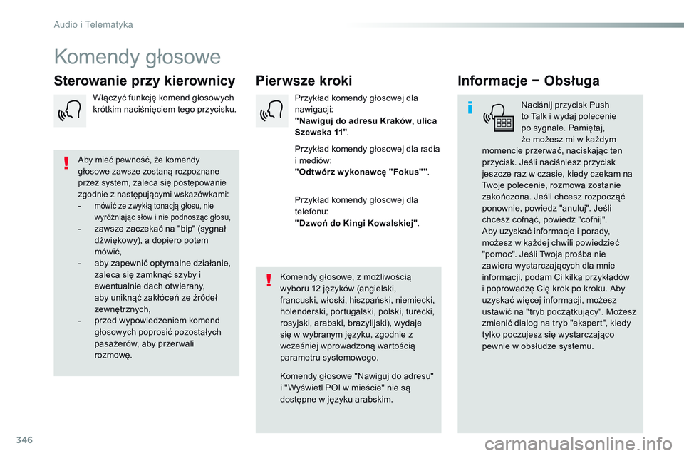 CITROEN JUMPER DISPATCH 2017  Instrukcja obsługi (in Polish) 346
Jumpy_pl_Chap10b_NAC-1_ed01-2016
Komendy głosowe
Pierwsze kroki
Sterowanie przy kierownicy Informacje − Obsługa
Naciśnij przycisk Push 
to Talk i
  wydaj polecenie 
po sygnale. Pamiętaj, 
ż