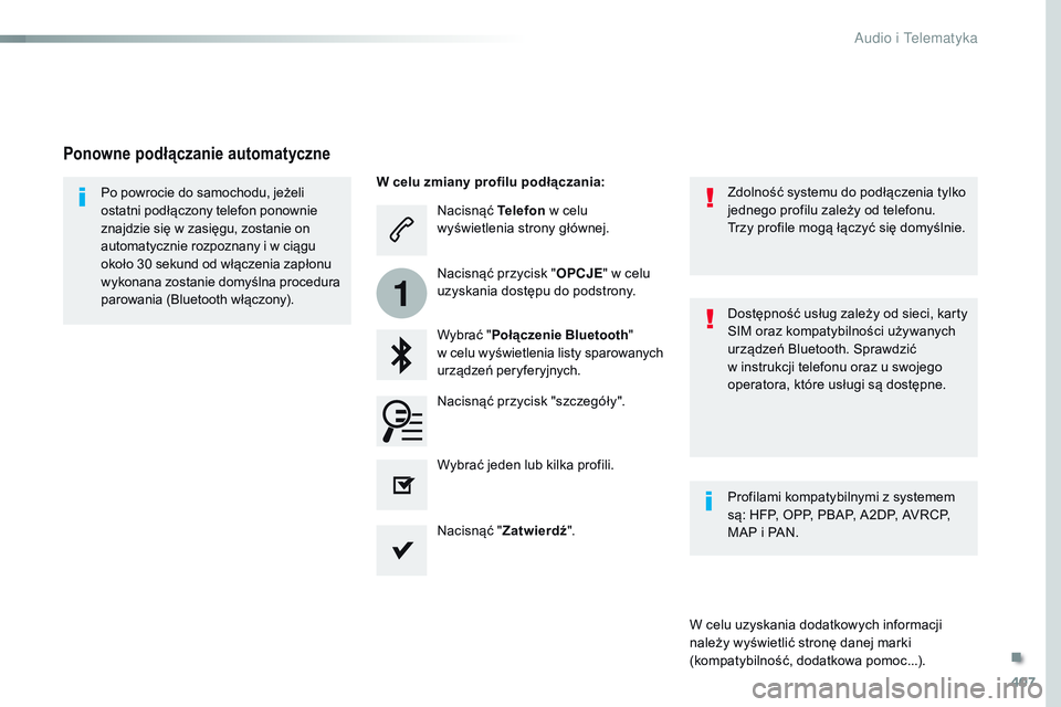 CITROEN JUMPER DISPATCH 2017  Instrukcja obsługi (in Polish) 407
1
Jumpy_pl_Chap10b_NAC-1_ed01-2016
Nacisnąć Telefon w celu 
wyświetlenia strony głównej.
Wybrać " Połączenie Bluetooth " 
w
  celu wyświetlenia listy sparowanych 
urządzeń peryf