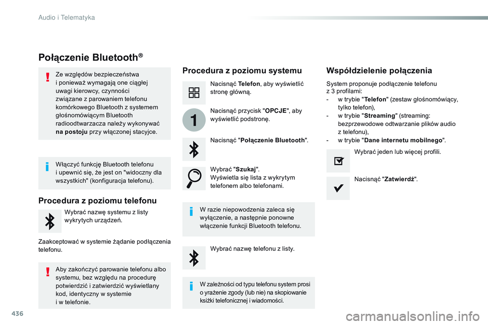 CITROEN JUMPER DISPATCH 2017  Instrukcja obsługi (in Polish) 436
1
Jumpy_pl_Chap10c_RCC-1_ed01-2016
Połączenie Bluetooth®
Procedura z poziomu systemuWspółdzielenie połączenia
Nacisnąć Telefon, aby wyświetlić 
stronę główną.
Nacisnąć " Poł