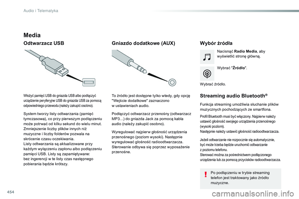 CITROEN JUMPER DISPATCH 2017  Instrukcja obsługi (in Polish) 454
Jumpy_pl_Chap10c_RCC-1_ed01-2016
Media
Odtwarzacz USBWybór źródła
Wybrać "Źródło".
Nacisnąć 
Radio Media , aby 
wyświetlić stronę główną.
System tworzy listy odtwarzania (p