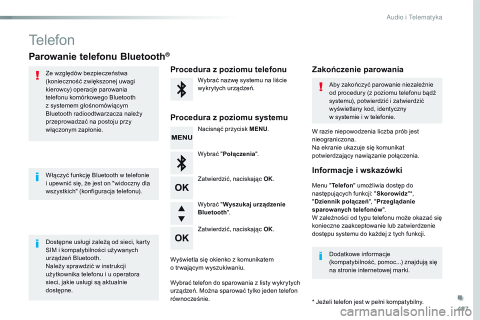 CITROEN JUMPER DISPATCH 2017  Instrukcja obsługi (in Polish) 497
Jumpy_pl_Chap10d_RD6_ed01-2016
Telefon
Parowanie telefonu Bluetooth®
Ze względów bezpieczeństwa 
(konieczność zwiększonej uwagi 
kierowcy) operacje parowania 
telefonu komórkowego Bluetoot