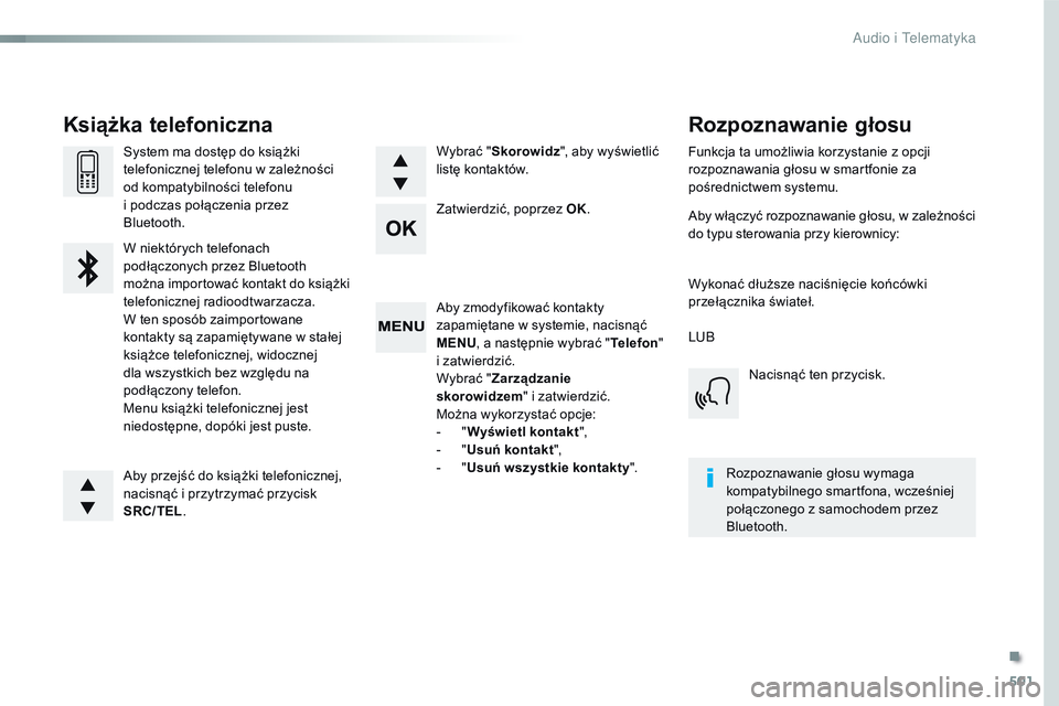 CITROEN JUMPER DISPATCH 2017 Instrukcja obsługi (in Polish) 501
Jumpy_pl_Chap10d_RD6_ed01-2016
Aby zmodyfikować kontakty
zapamiętane w systemie, nacisnąć
MENU, a następnie wybrać " Telefon"
i zatwierdzić.
Wybrać " Zarządzanie
skorowidz CITROEN JUMPER DISPATCH 2017 Instrukcja obsługi (in Polish) 501
Jumpy_pl_Chap10d_RD6_ed01-2016
Aby zmodyfikować kontakty
zapamiętane w systemie, nacisnąć
MENU, a następnie wybrać " Telefon"
i zatwierdzić.
Wybrać " Zarządzanie
skorowidz
