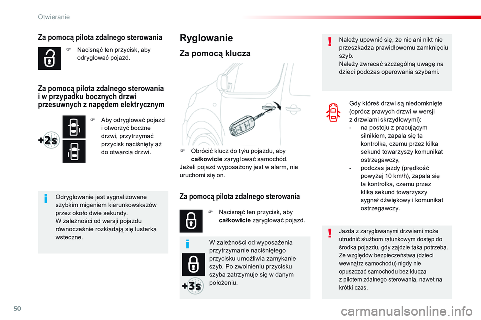 CITROEN JUMPER DISPATCH 2017 Instrukcja obsługi (in Polish) 50
Jumpy _pl_Chap02_ouvertures_ed01-2016
Za pomocą pilota zdalnego sterowania
F Nacisnąć ten przycisk, aby odryglować pojazd.
Odryglowanie jest sygnalizowane
szybkim miganiem kierunkowskazów
pr CITROEN JUMPER DISPATCH 2017 Instrukcja obsługi (in Polish) 50
Jumpy _pl_Chap02_ouvertures_ed01-2016
Za pomocą pilota zdalnego sterowania
F Nacisnąć ten przycisk, aby odryglować pojazd.
Odryglowanie jest sygnalizowane
szybkim miganiem kierunkowskazów
pr