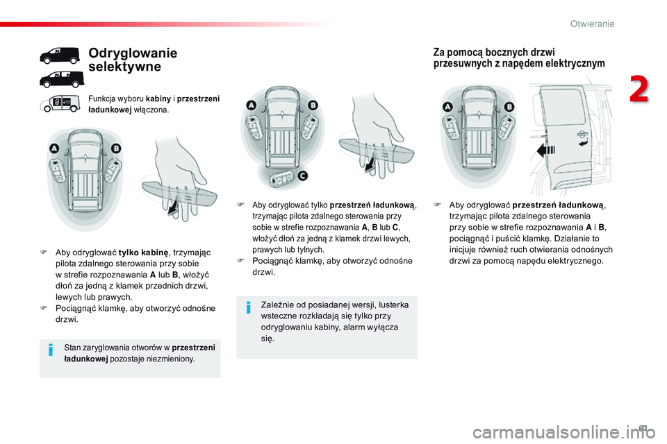 CITROEN JUMPER DISPATCH 2017 Instrukcja obsługi (in Polish) 61
Jumpy _pl_Chap02_ouvertures_ed01-2016
Zależnie od posiadanej wersji, lusterka
wsteczne rozkładają się tylko przy
odryglowaniu kabiny, alarm wyłącza
się.
Funkcja wyboru kabiny i przestrz CITROEN JUMPER DISPATCH 2017 Instrukcja obsługi (in Polish) 61
Jumpy _pl_Chap02_ouvertures_ed01-2016
Zależnie od posiadanej wersji, lusterka
wsteczne rozkładają się tylko przy
odryglowaniu kabiny, alarm wyłącza
się.
Funkcja wyboru kabiny i przestrz
