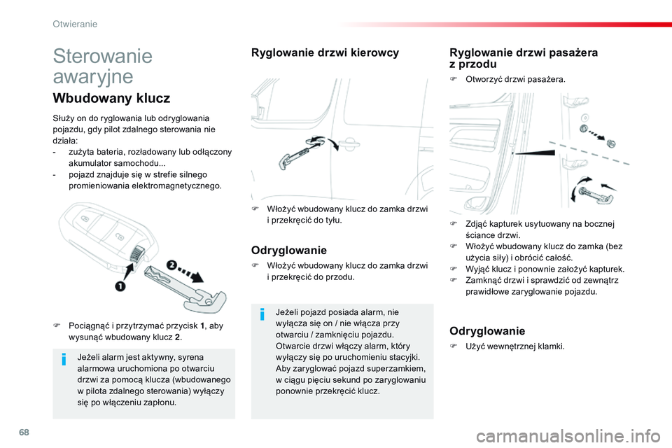 CITROEN JUMPER DISPATCH 2017 Instrukcja obsługi (in Polish) 68
Jumpy _pl_Chap02_ouvertures_ed01-2016
Sterowanie
awaryjne
Jeżeli alarm jest aktywny, syrena
alarmowa uruchomiona po otwarciu
drzwi za pomocą klucza (wbudowanego
w pilota zdalnego sterowania) CITROEN JUMPER DISPATCH 2017 Instrukcja obsługi (in Polish) 68
Jumpy _pl_Chap02_ouvertures_ed01-2016
Sterowanie
awaryjne
Jeżeli alarm jest aktywny, syrena
alarmowa uruchomiona po otwarciu
drzwi za pomocą klucza (wbudowanego
w pilota zdalnego sterowania)