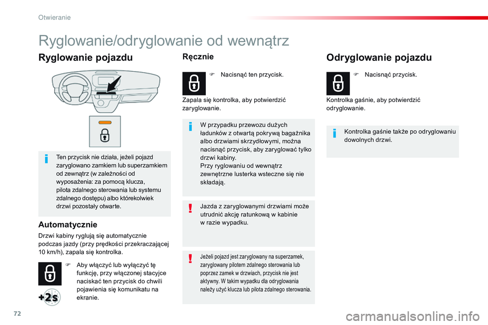CITROEN JUMPER DISPATCH 2017 Instrukcja obsługi (in Polish) 72
Jumpy _pl_Chap02_ouvertures_ed01-2016
Ryglowanie pojazdu
Ten przycisk nie działa, jeżeli pojazd
zaryglowano zamkiem lub superzamkiem
od zewnątrz (w zależności od
wyposażenia: za pomocą k CITROEN JUMPER DISPATCH 2017 Instrukcja obsługi (in Polish) 72
Jumpy _pl_Chap02_ouvertures_ed01-2016
Ryglowanie pojazdu
Ten przycisk nie działa, jeżeli pojazd
zaryglowano zamkiem lub superzamkiem
od zewnątrz (w zależności od
wyposażenia: za pomocą k