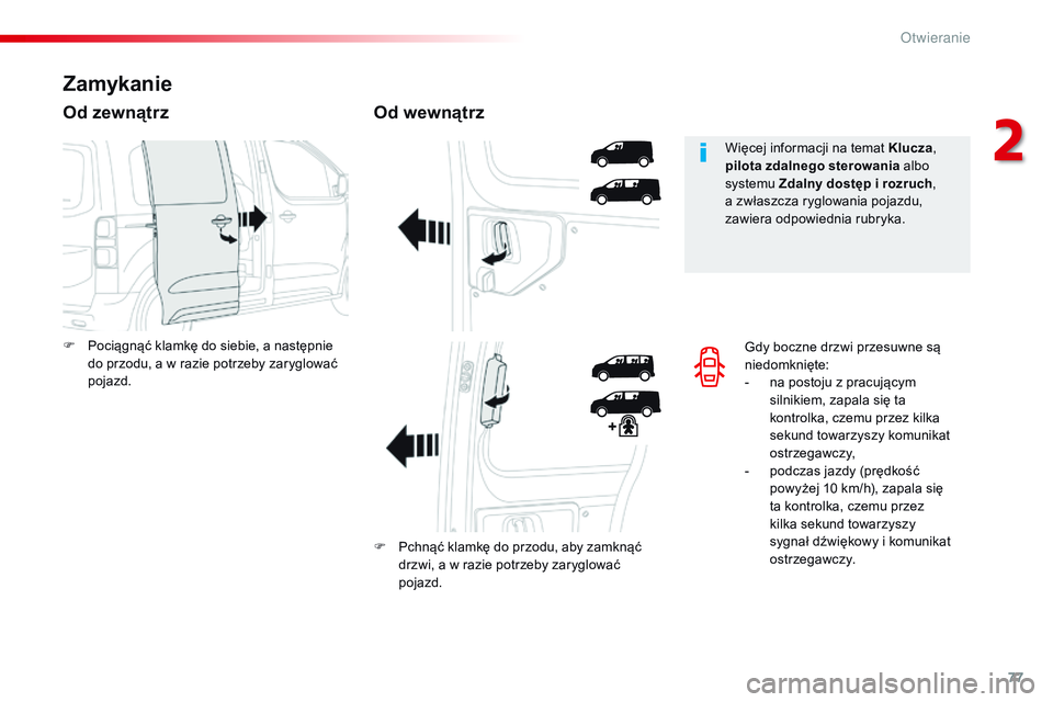 CITROEN JUMPER DISPATCH 2017 Instrukcja obsługi (in Polish) 77
Jumpy _pl_Chap02_ouvertures_ed01-2016
Gdy boczne drzwi przesuwne są
niedomknięte:
-
n
a postoju z pracującym
silnikiem, zapala się ta
kontrolka, czemu przez kilka
sekund towarzyszy komu CITROEN JUMPER DISPATCH 2017 Instrukcja obsługi (in Polish) 77
Jumpy _pl_Chap02_ouvertures_ed01-2016
Gdy boczne drzwi przesuwne są
niedomknięte:
-
n
a postoju z pracującym
silnikiem, zapala się ta
kontrolka, czemu przez kilka
sekund towarzyszy komu