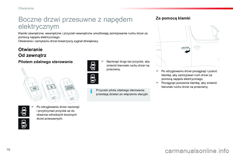 CITROEN JUMPER DISPATCH 2017 Instrukcja obsługi (in Polish) 78
Jumpy _pl_Chap02_ouvertures_ed01-2016
Boczne drzwi przesuwne z napędem
e lektr ycznym
Klamki zewnętrzne, wewnętrzne i przyciski wewnętrzne umożliwiają zainicjowanie ruchu drzwi za
p omocą CITROEN JUMPER DISPATCH 2017 Instrukcja obsługi (in Polish) 78
Jumpy _pl_Chap02_ouvertures_ed01-2016
Boczne drzwi przesuwne z napędem
e lektr ycznym
Klamki zewnętrzne, wewnętrzne i przyciski wewnętrzne umożliwiają zainicjowanie ruchu drzwi za
p omocą
