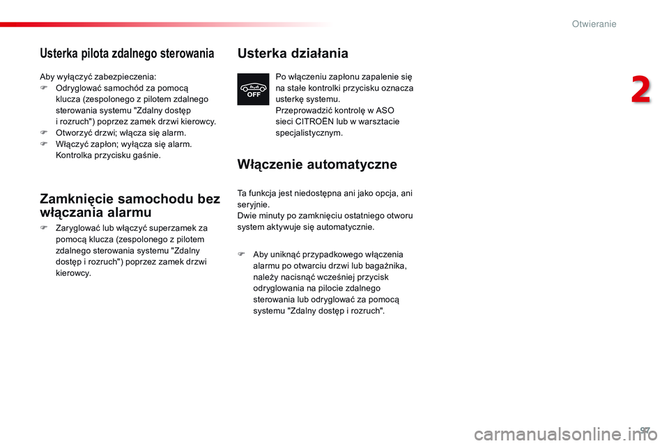 CITROEN JUMPER DISPATCH 2017 Instrukcja obsługi (in Polish) 97
Jumpy _pl_Chap02_ouvertures_ed01-2016
Usterka pilota zdalnego sterowania
Aby wyłączyć zabezpieczenia:
F O dryglować samochód za pomocą
klucza (zespolonego z
pilotem zdalnego
sterowania sy CITROEN JUMPER DISPATCH 2017 Instrukcja obsługi (in Polish) 97
Jumpy _pl_Chap02_ouvertures_ed01-2016
Usterka pilota zdalnego sterowania
Aby wyłączyć zabezpieczenia:
F O dryglować samochód za pomocą
klucza (zespolonego z
pilotem zdalnego
sterowania sy