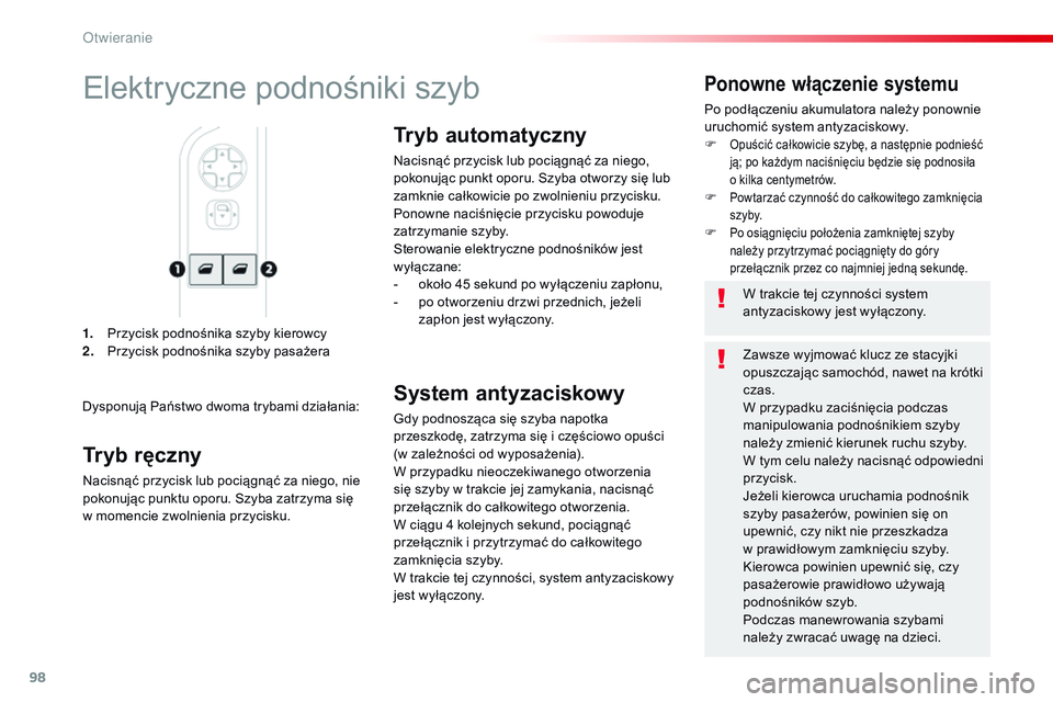 CITROEN JUMPER DISPATCH 2017 Instrukcja obsługi (in Polish) 98
Jumpy _pl_Chap02_ouvertures_ed01-2016
1. Przycisk podnośnika szyby kierowcy
2. Przycisk podnośnika szyby pasażera
Ponowne włączenie systemu
Po podłączeniu akumulatora należy ponownie
uruch CITROEN JUMPER DISPATCH 2017 Instrukcja obsługi (in Polish) 98
Jumpy _pl_Chap02_ouvertures_ed01-2016
1. Przycisk podnośnika szyby kierowcy
2. Przycisk podnośnika szyby pasażera
Ponowne włączenie systemu
Po podłączeniu akumulatora należy ponownie
uruch