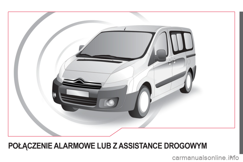 CITROEN JUMPER MULTISPACE 2013  Instrukcja obsługi (in Polish) 9.1
POŁĄCZENIE ALARMOWE LUB Z ASSISTANCE DROGOWYM  