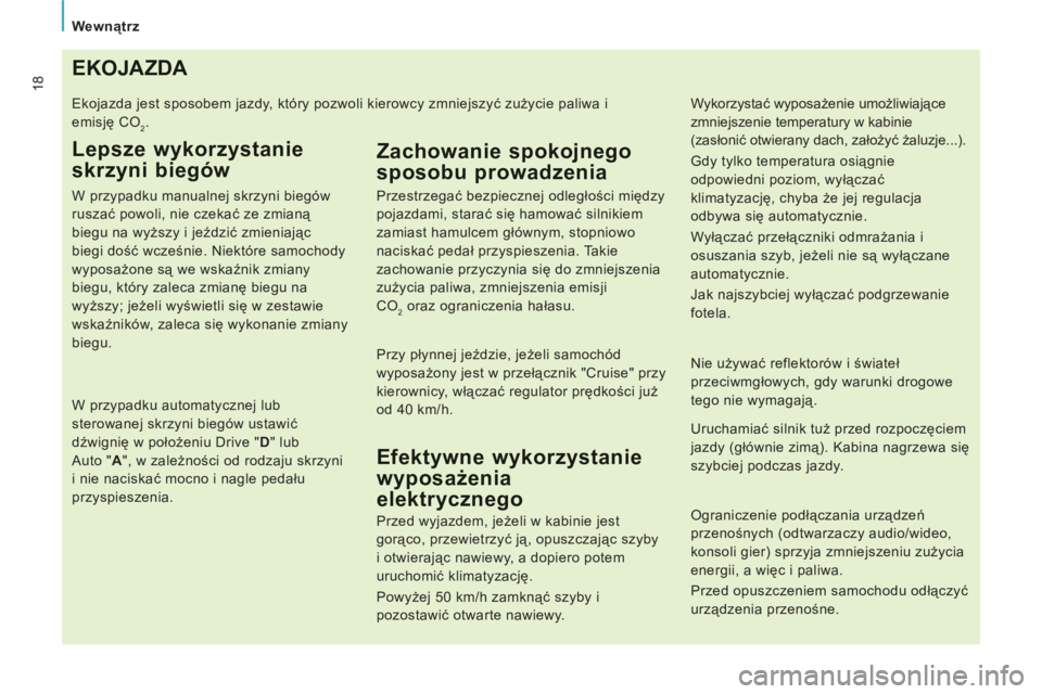 CITROEN JUMPER MULTISPACE 2013 Instrukcja obsługi (in Polish)
Wewnątrz
18EKOJAZDA
Ekojazda jest sposobem jazdy, który pozwoli kierowcy zmniejszyć zużycie paliwa i
emisję CO
2.
Lepsze wykorzystanie
skrzyni biegów
W przypadku manualnej skrzyn CITROEN JUMPER MULTISPACE 2013 Instrukcja obsługi (in Polish)
Wewnątrz
18EKOJAZDA
Ekojazda jest sposobem jazdy, który pozwoli kierowcy zmniejszyć zużycie paliwa i
emisję CO
2.
Lepsze wykorzystanie
skrzyni biegów
W przypadku manualnej skrzyn