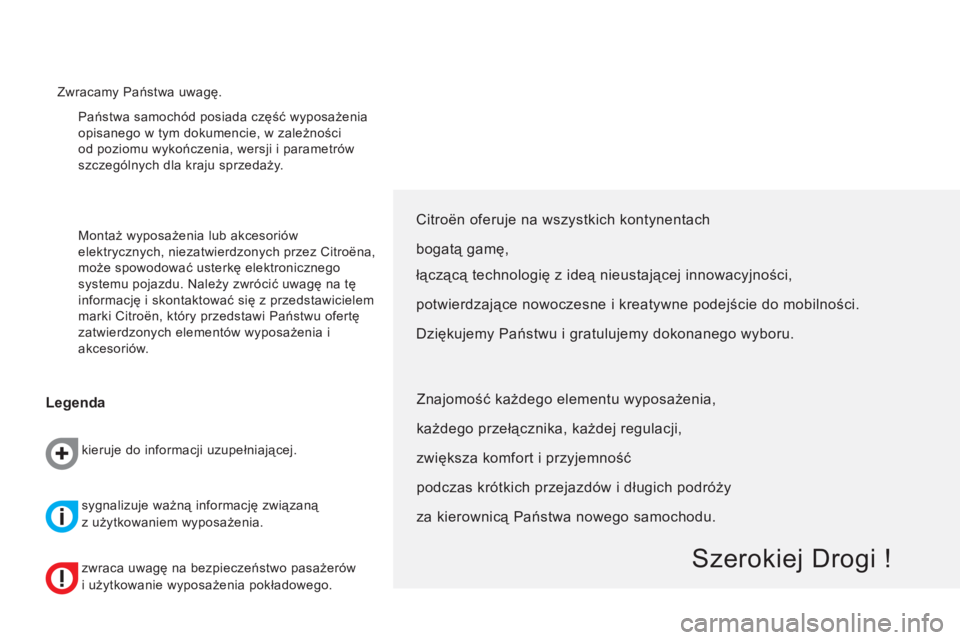 CITROEN NEMO 2013 Instrukcja obsługi (in Polish) Państwa samochód posiada część wyposażenia
opisanego w tym dokumencie, w zależności
od poziomu wykończenia, wersji i parametrów
szczególnych dla kraju sprzedaży.
Montaż wyposażen CITROEN NEMO 2013 Instrukcja obsługi (in Polish) Państwa samochód posiada część wyposażenia
opisanego w tym dokumencie, w zależności
od poziomu wykończenia, wersji i parametrów
szczególnych dla kraju sprzedaży.
Montaż wyposażen