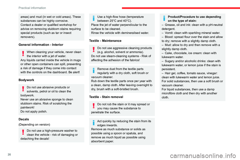 CITROEN AMI 2023 Owners Manual 26
Practical information
areas) and mud (in wet or cold areas). These
substances can be highly corrosive.
Contact a dealer or qualified workshop for
advice on removing stubborn stains requiring
spe CITROEN AMI 2023 Owners Manual 26
Practical information
areas) and mud (in wet or cold areas). These
substances can be highly corrosive.
Contact a dealer or qualified workshop for
advice on removing stubborn stains requiring
spe