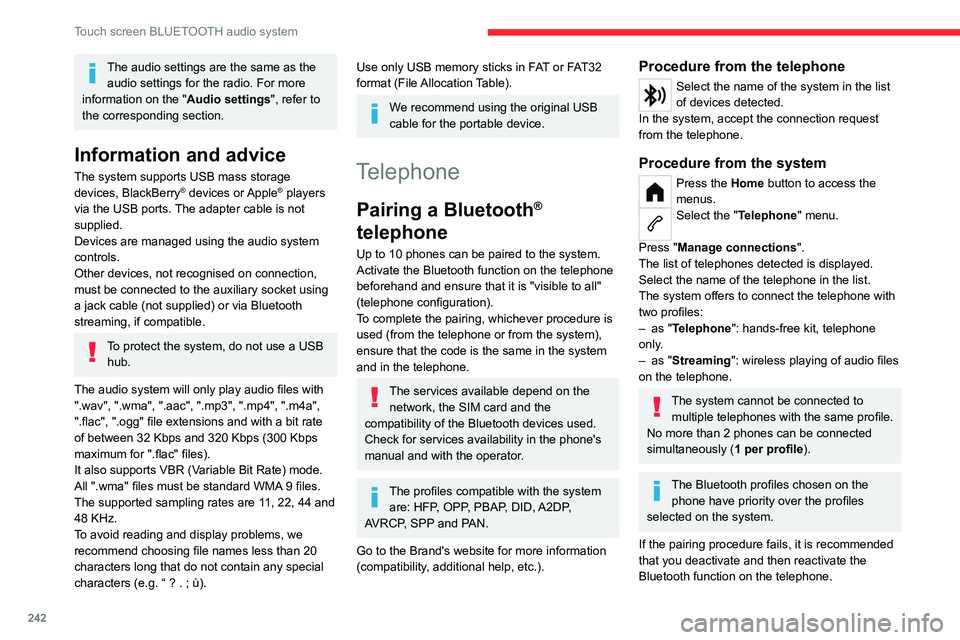 CITROEN BERLINGO 2023  Owners Manual 242
Touch screen BLUETOOTH audio system
The audio settings are the same as the audio settings for the radio. For more 
information on the " Audio settings", refer to 
the corresponding section