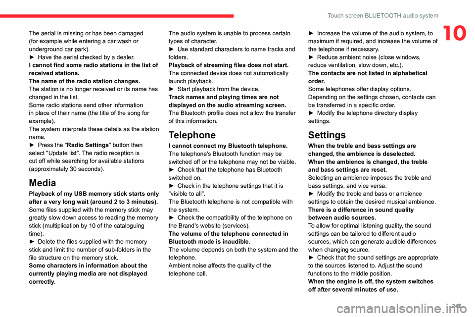 CITROEN BERLINGO 2023 Service Manual 245
Touch screen BLUETOOTH audio system
10The aerial is missing or has been damaged
(for example while entering a car wash or
underground car park).
►
Have the aerial checked by a dealer
.
I can CITROEN BERLINGO 2023 Service Manual 245
Touch screen BLUETOOTH audio system
10The aerial is missing or has been damaged
(for example while entering a car wash or
underground car park).
►
Have the aerial checked by a dealer
.
I can