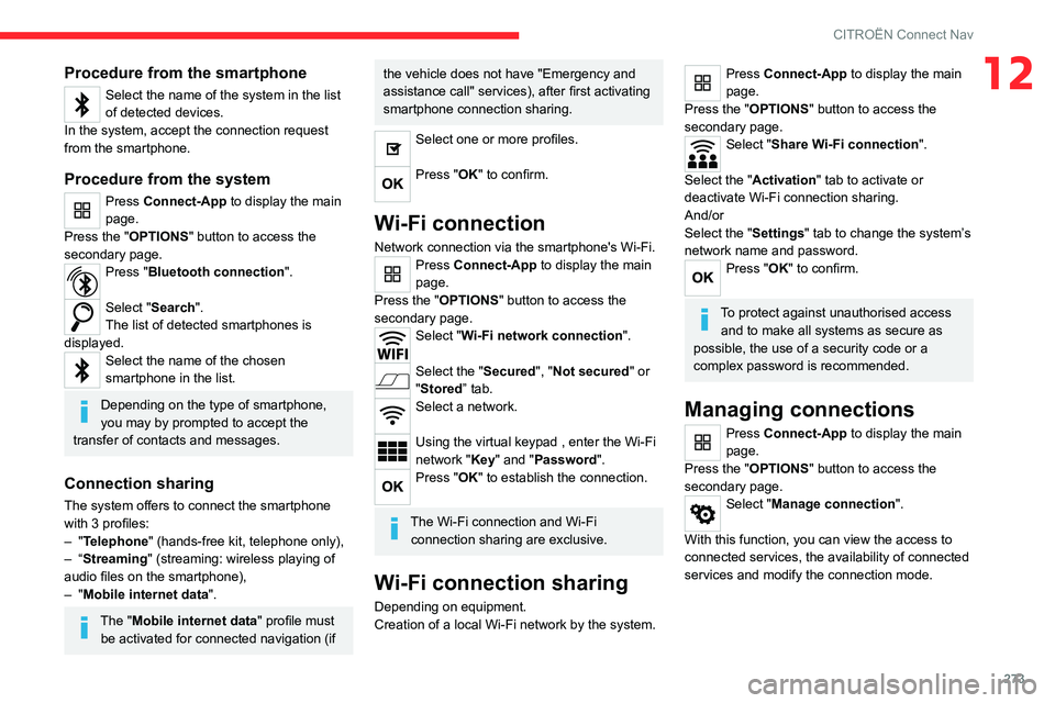 CITROEN BERLINGO 2023 User Guide 273
CITROËN Connect Nav
12Procedure from the smartphone
Select the name of the system in the list 
of detected devices.
In the system, accept the connection request 
from the smartphone.
Procedure fr