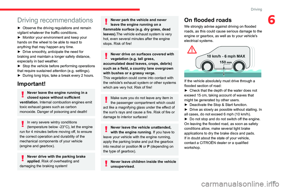 CITROEN BERLINGO VAN 2023 Owners Manual 11 7
Driving
6Driving recommendations
► Observe the driving regulations and remain
vigilant whatever the traffic conditions.
►
Monitor your environment and keep your
hands on the wheel to be a CITROEN BERLINGO VAN 2023 Owners Manual 11 7
Driving
6Driving recommendations
► Observe the driving regulations and remain
vigilant whatever the traffic conditions.
►
Monitor your environment and keep your
hands on the wheel to be a