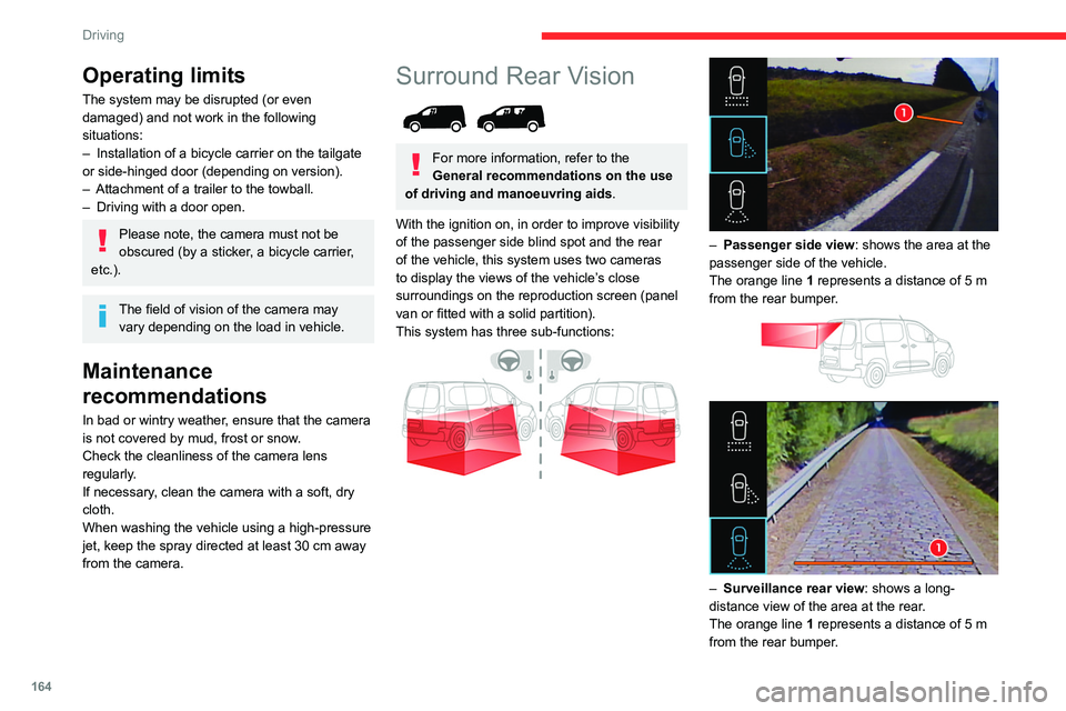 CITROEN BERLINGO VAN 2023  Owners Manual 164
Driving
Operating limits
The system may be disrupted (or even 
damaged) and not work in the following 
situations:
– 
Installation of a bicycle carrier on the tailgate 
or side-hinged door (depe