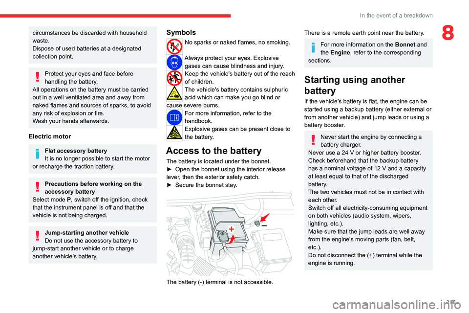 CITROEN BERLINGO VAN 2023  Owners Manual 215
In the event of a breakdown
8circumstances be discarded with household 
waste.
Dispose of used batteries at a designated 
collection point.
Protect your eyes and face before 
handling the battery.