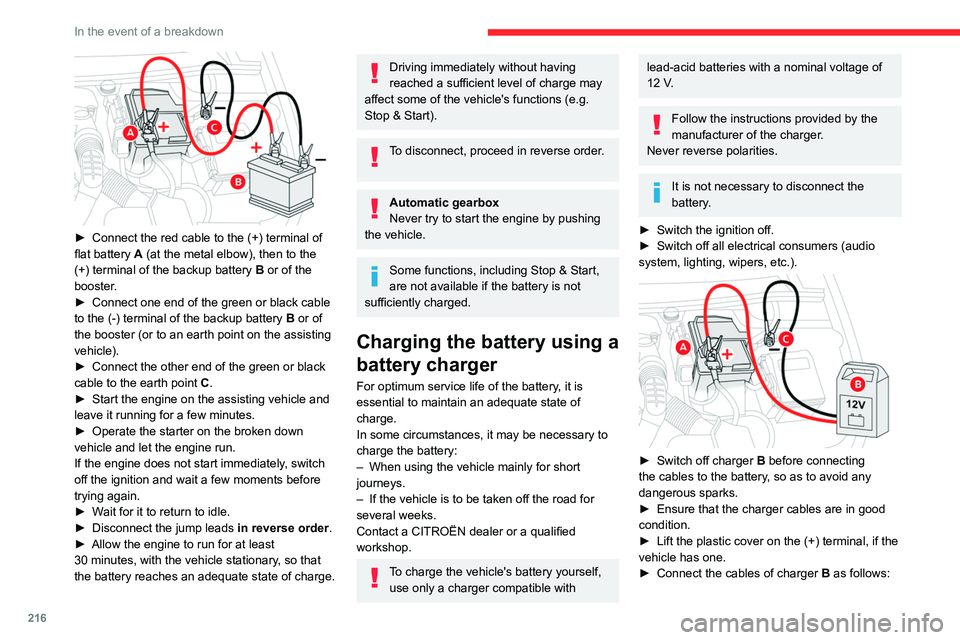 CITROEN BERLINGO VAN 2023  Owners Manual 216
In the event of a breakdown
 
► Connect the red cable to the (+) terminal of 
flat battery   A (at the metal elbow), then to the 
(+) terminal of the backup battery
  B or of the 
booster.
►
 