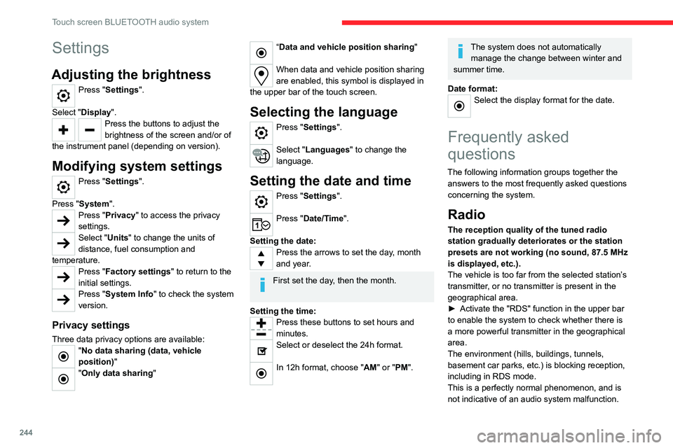 CITROEN BERLINGO VAN 2023  Owners Manual 244
Touch screen BLUETOOTH audio system
Settings
Adjusting the brightness
Press "Settings". 
Select "Display".
Press the buttons to adjust the 
brightness of the screen and/or of 
the 